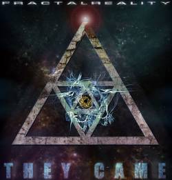 Fractal Reality : They Came